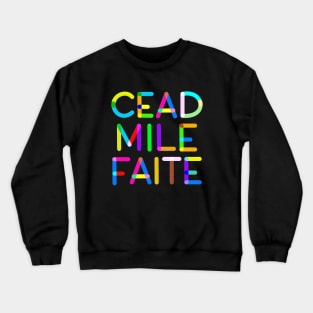 Cead mile faite ... irish welcome Crewneck Sweatshirt